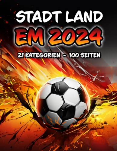 Stadt Land EM 2024 - Perfekt für die Europameisterschaft 2024 in Deutschland - Das Fußballfest, das in deinem Wohnzimmer beginnt!: Geschenidee Fußball Spieler - Spieleabend - Profi