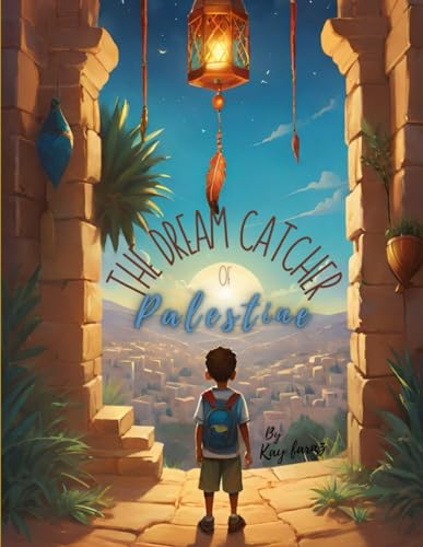The Dream Catcher of Palestine (Children of Palestine, Band 1)