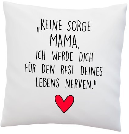 LIEBTASTISCH Kissen mit Spruch ''Keine Sorge Mama, ich werde Dich für den Rest deines Lebens Nerven.'' - Deko-Kissen - Geschenk zum Muttertag - Kissen mit Füllung - Muttertagsgeschenk