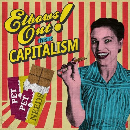 Elbows Out! This Is Capitalism