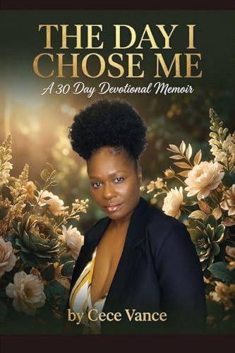 The Day I Chose Me: A Devotional Memoir