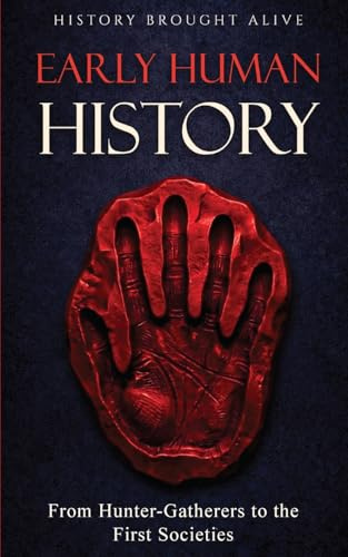 Early Human History: From Hunter-Gatherers to the First Societies