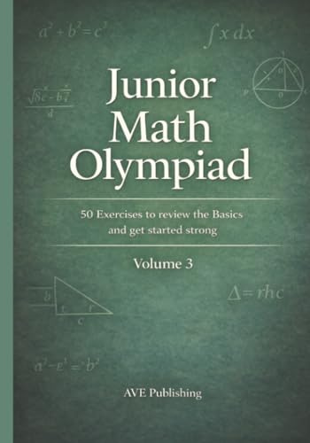 Junior Math Olympiad: 50 Exercices to review the basics and get started strong