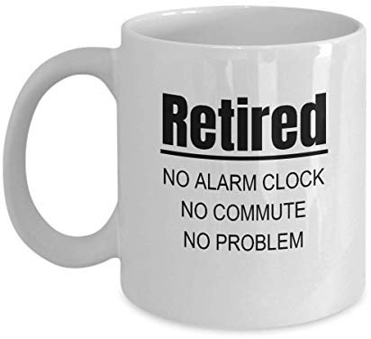 MIPOMALL Retirement Presents, Retired no Alarm Clock Commute Problem, Coffee Mug, Tea Cup, Gift Idea - F1137