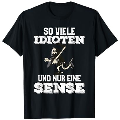 So viele Idioten und nur eine Sense T-Shirt
