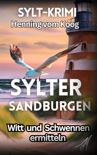 Sylter Sandburgen: Sylt-Krimi (Küstenkrimi - Witt und Schwennen ermitteln auf Sylt)