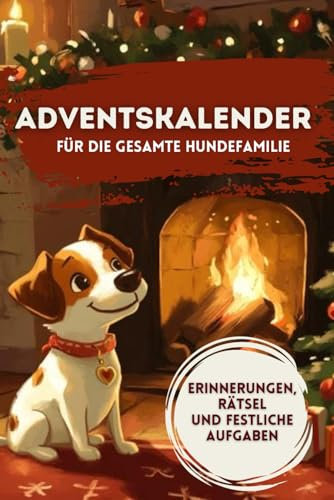 Adventskalender für die gesamte Hundefamilie: 24 Tage kreative Aufgaben, spannende Rätsel und Erinnerungen, die dir und deinem Hund unvergessliche gemeinsam Momente bescheren.