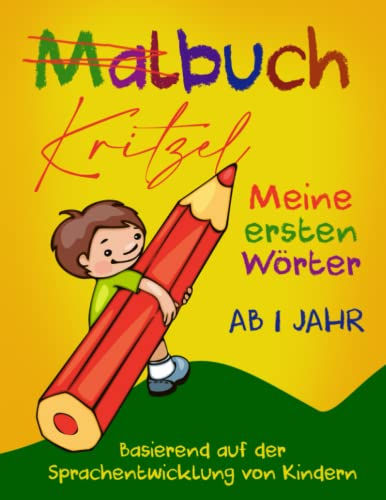 Kritzelbuch ab 1 Jahr, liebevolles Malbuch für Kleinkinder, Babys ab 1 Jahr als erstes Ausmalbuch mit Worten und Motiven: Beliebtes Spielzeug für ... auf der Sprachentwicklung von Kindern