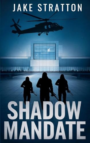 Shadow Mandate (The Stratton Direct Action Files, Band 1)