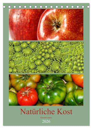 Natürliche Kost - Gesund essen 2026 (Tischkalender 2026 DIN A5 hoch), CALVENDO Monatskalender: Gesunde Ernährung trägt maßgeblich zu unserem täglichen Wohlbefinden bei. (CALVENDO Lifestyle)
