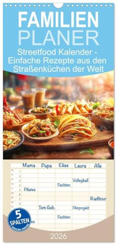 Familienplaner 2026 - Streetfood Kalender - Einfache Rezepte aus den Straßenküchen der Welt mit 5 Spalten (Wandkalender, 21 cm x 45 cm), CALVENDO: ... Ideen für deine Küche. (CALVENDO Lifestyle)