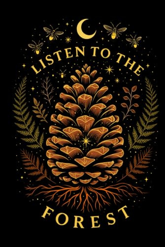 Listen to the Forest: Spirituelles Notizbuch für Naturfreunde, Waldbaden, Achtsamkeit, Meditation, Wandern, Herbstjournal, Pilgern, Verbindung zur Natur
