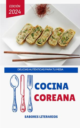 Cocina Coreana: Delicias Auténticas para Tu Mesa (Libros de cocina)