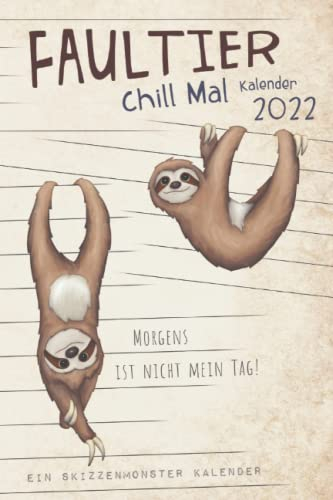 Chill Mal Faultier Kalender 2022: NEUER entspannter Wochenplaner für Faultier-Fans mit lässigen Faultier-Illustrationen und (un-)motivierenden witzigen Sprüchen