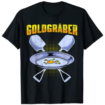 Goldgräber Gold Digger Goldrausch Goldjäger Goldfan T-Shirt