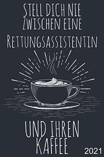 Stell dich nie zwischen eine Rettungsassistentin und ihren Kaffee: Wochenkalender A5 - 365 Tage planen, notieren und erledigen. Struktur & Produktivität / Notizbereiche / Jan - Dez