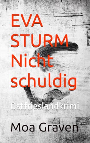 EVA STURM Nicht schuldig: Ostfrieslandkrimi (Eva Sturm ermittelt, Band 32)