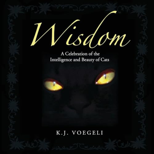 Wisdom: A Celebration of the Intelligence and Beauty of Cats
