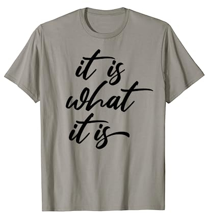 Es ist, was es ist - lustiges Zitat T-Shirt