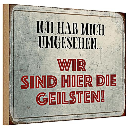 Vintage Holzschild 'Ich hab mich umgesehen... Wir sind hier die Geilsten!' | Dekoratives Retro-Schild für Zuhause und Büro | 20 cm x 30 cm