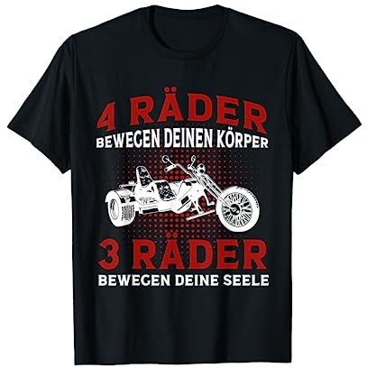 Triker Sprüche Geschenk Trike 3 Räder Bewegen Deine Seele T-Shirt