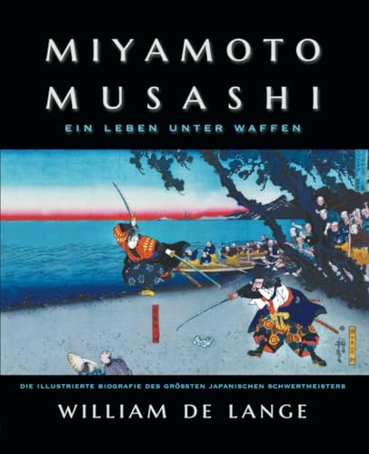 Miyamoto Musashi: Ein Leben unter Waffen (Illustrated Editions) (TOYO Illustrated Editions)