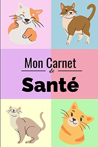 Carnet de Santé pour chat: Consignez tous les faits marquants de la santé de votre compagnon - Historique des visites chez le vétérinaire, suivi des ... - 112 pages - Format 15,2 x 22,9 cm