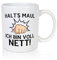 Halts Maul ich bin voll Nett | Du nervst - Tasse Weiss - Kaffeetasse/Geschenk/Familie