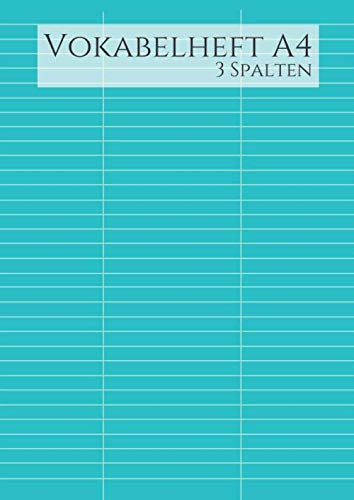 Vokabelheft A4 3 Spalten: mit 2 trennungslinien für 3 Spalten in mittel petrol blau |liniert ohne Rand | 70 Seiten für Vokabeln und Fremdsprachen ( ... latein spanisch finnisch etc.)