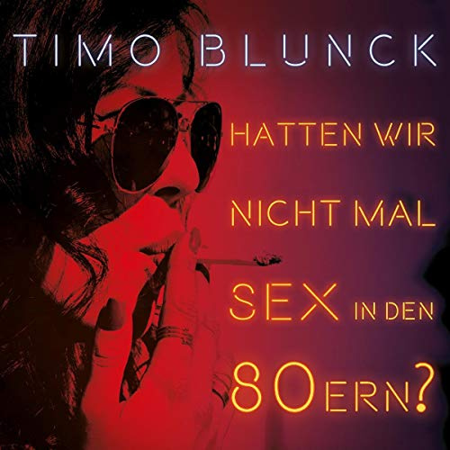 Hatten Wir Nicht Mal Sex in Den 80ern?
