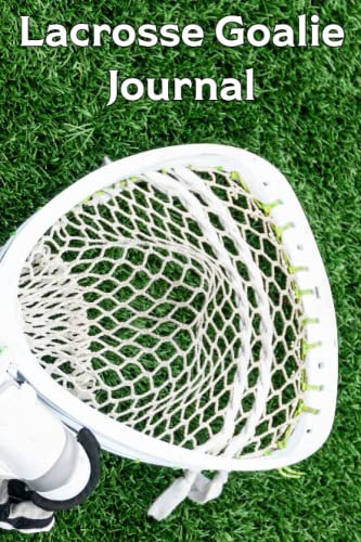 Lacrosse Goalie Season Journal: Mens full season