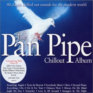 The Pan Pipe Chillout Album: 40 Classic Chillout Sounds for the Modern World