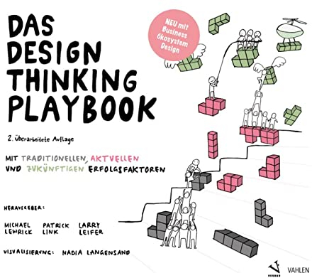 Das Design Thinking Playbook: Mit traditionellen, aktuellen und zukünftigen Erfolgsfaktoren (German Edition)