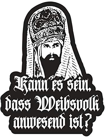 Spaß Kostet Aufkleber Kann es Sein das Weibsvolk anwesend ist (Wetterfest)