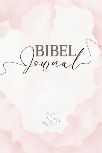 Bibel Journal: Gottes Nähe jeden Tag - Spüre seine Gegenwart und stärke Deine Beziehung zu Ihm | Das perfekte christliche Geschenk für Frauen