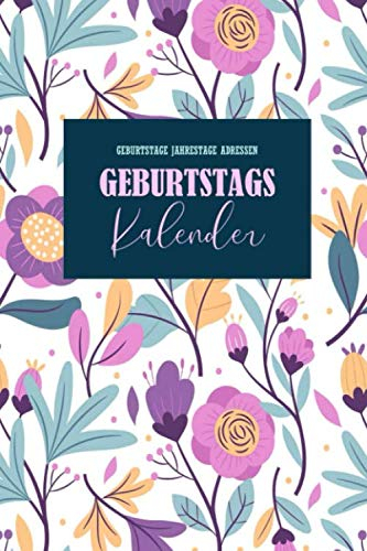 Geburtstagskalender: Geburtstage Jahrestage Adressen: Jahresunabhängiges Geburtstagsbuch zum Eintragen von Geburtstagen, Jahrestagen und Adressen | a5 Kalender zum Eintragen Geburtstagen