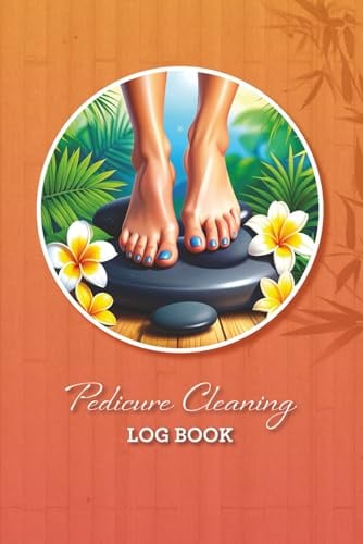 Pedicure Cleaning Log Book: Sanitation & Disinfection Record for Salons, Spas, and Nail Technicians – Daily Equipment & Station Cleaning Checklist
