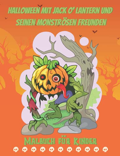 Halloween mit Jack O Lantern und seinen monströsen Freunden - Malbuch für Kinder: 50 große und einfache Zeichnungen zum Ausmalen, um Halloween zu ... Gespenster, Monster, Vampire, Hexen, Mumien