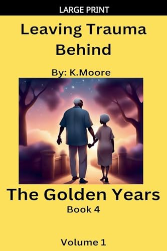 The Golden Years (Leaving Trauma Behind, Band 1)