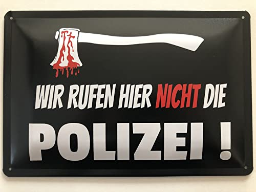 Blechschild 20x30cm gewölbt Wir rufen hier nicht die Polizei Geschenk Schild