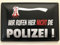 Blechschild 20x30cm gewölbt Wir rufen hier nicht die Polizei Geschenk Schild