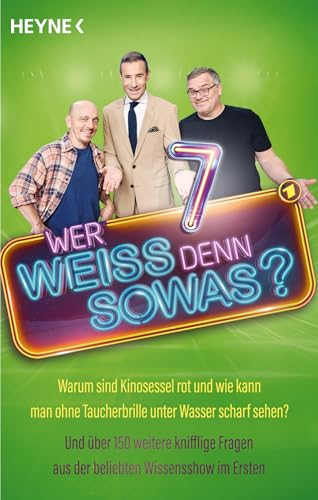 Wer weiß denn sowas? 7: Warum sind Kinosessel rot und wie kann man ohne Taucherbrille unter Wasser scharf sehen? – Und über 150 weitere knifflige Fragen aus der beliebten Wissensshow im Ersten