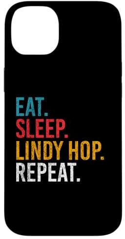 Eat Sleep Lindy Hop Repeat für Swing Tänzer und Tanzlehrer Hülle für iPhone 14 Plus