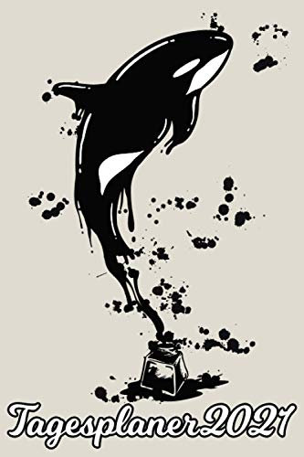 Tagesplaner 2021: Orca Orka Killerwal Tinte / DIN A5 Kalender von 01/2021 - 12/2021 1 Tag = 1 Seite mit großem Tageskalender und großartiger ... Erinnerung und Notizen in diesem Kalenderbuch