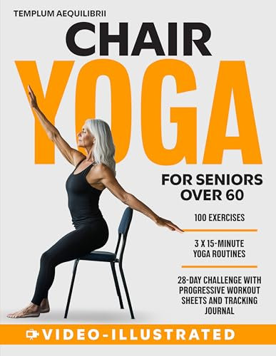 Chair Yoga for Seniors Over 60: 15 Minutes a Day! The 28-day Challenge with 100 Video-Illustrated Chair Exercises, the Tracking Journal, and 3 Full Chair ... with Video Explanation (English Edition)