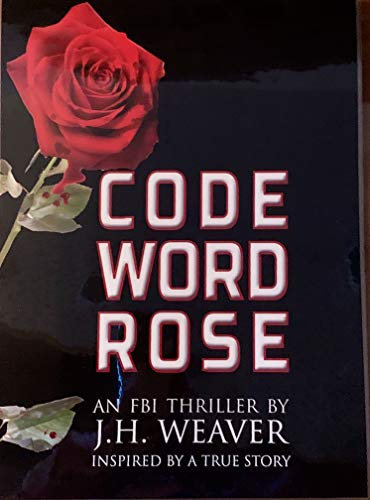 Code Word Rose: An FBI Thriller Inspired By A True Story (English Edition)