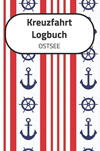 Kreuzfahrt Logbuch OSTSEE: A5 Reisetagebuch für eine Kreuzfahrt in der OSTSEE | Tagebuch für einen Urlaub auf dem Schiff & der See | Reiselogbuch für ... | Kreuzfahrttagebuch | Reiseführer