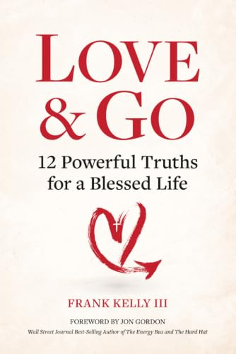 Love & Go: 12 Powerful Truths for a Blessed Life