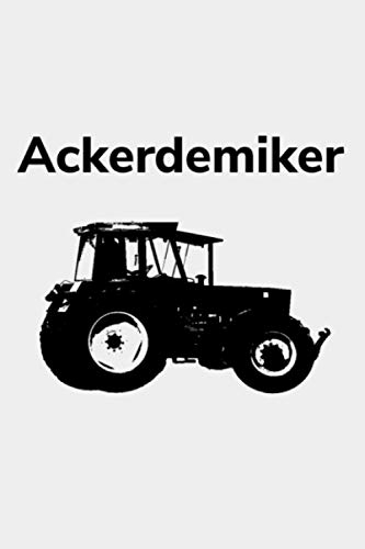 Ackerdemiker: Jahreskalender 2021 Kalender A5 Notizbuch mit einem Trecker für einen Landwirt in der Landwirtschaft als Geschenk