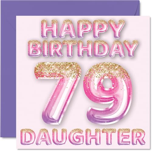 79th Birthday Card for Daughter, Pink & Purple Glitter Balloons | Happy Birthday Cards for 79 Year Old Daughter from Mum or Dad Parents, 145mm Bday Greeting Cards Gift